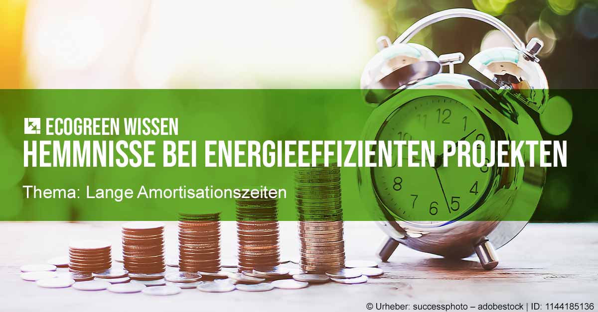 ecogreen Wissen lange Amortisationszeiten Lange Amortisationszeiten Energieeffizienz
